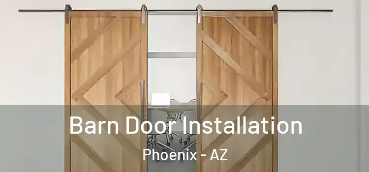 Barn Door Installation Phoenix - AZ