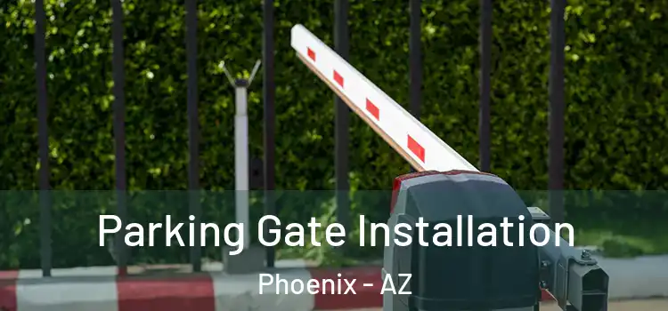 Parking Gate Installation Phoenix - AZ