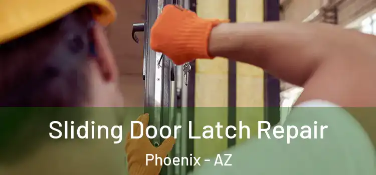 Sliding Door Latch Repair Phoenix - AZ